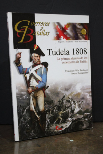 Portada del libro de Tudela 1808. La primera derrota de los vencedores de Bailén.- Vela Santiago, Francisco.
