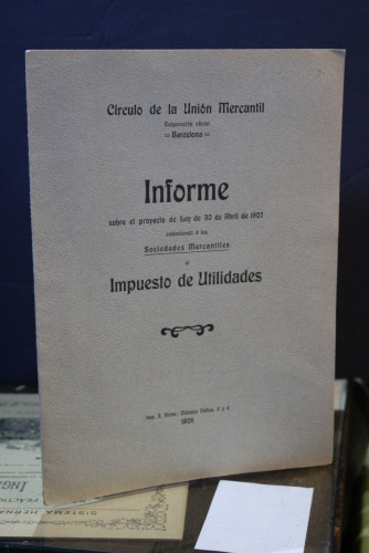 Portada del libro de Informe sobre el proyecto de Ley de 30 de Abril de 1907 extendiendo a las Sociedades Mercantiles el...
