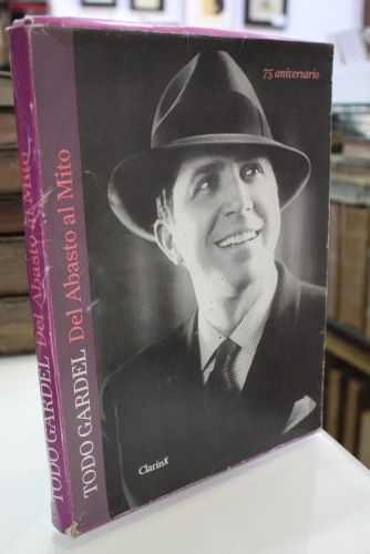 Portada del libro de Todo Gardel. Del Abasto al mito.- 75 aniversario