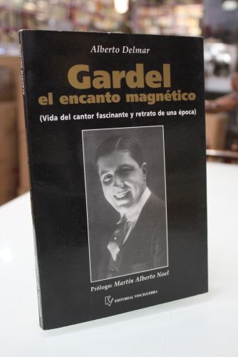 Portada del libro de Gardel, el encanto magnético. (Vida del cantor fascinante y retrato de una época)