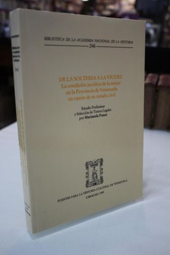 Portada del libro de De la soltería a la viudez. La condición jurídica de la mujer en la Provincia de Venezuela en razón...