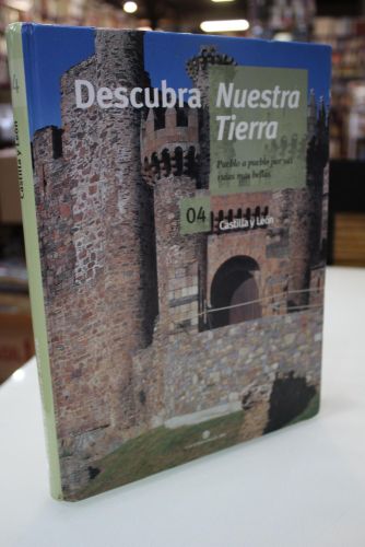 Portada del libro de Descubra Nuestra Tierra, 04.- Castilla y León.- Pueblo a pueblo por sus rutas más bellas.