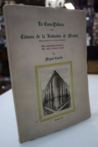 Portada del libro de La Casa-Palacio de la Cámara de la Industria de Madrid. (Antigua mansión de los Duques de Santoña)....