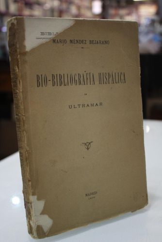 Portada del libro de 1916.- Bio-bibliografía Hispálica de Ultramar o papeletas bio-bibliográficas de escritores nacidos en...
