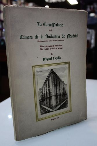 Portada del libro de La Casa-Palacio de la Cámara de la Industria de Madrid. (Antigua mansión de los Duques de Santoña)....