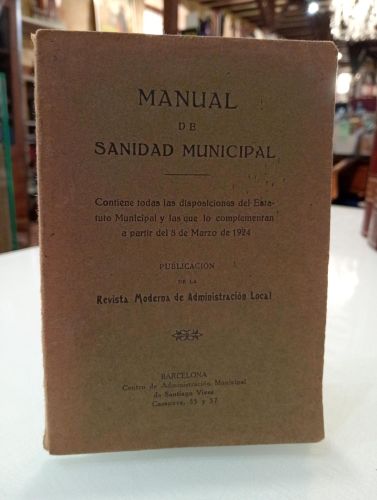 Portada del libro de Manual de Sanidad Municipal. Contiene las disposiciones del Estatuto municipal y las que lo complementan...