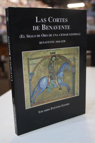 Portada del libro de Las Cortes de Benavente. (El Siglo de Oro de una ciudad leonesa). Benavente: 1164-1230.