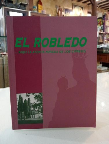 Portada del libro de (Dedicado por el autor) El Robledo... bajo la atenta mirada de los cipreses