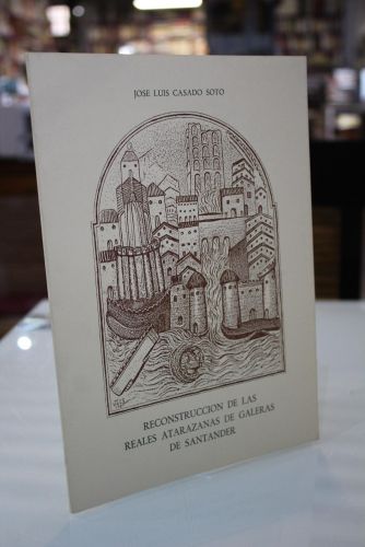 Portada del libro de Reconstrucción de las reales atarazanas de galeras de Santander.