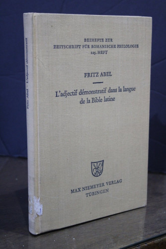 Portada del libro de Abel, Fritz.- L'adjectif démonstratif dans la langue de la Bible latine. Étude sur la formation des...