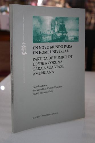 Portada del libro de Un novo mundo para un home universal. Partida de Humboldt desde A Coruña cara á súa viaxe americana