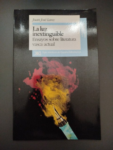 Portada del libro de (Dedicado por el autor) La luz inextinguible. Ensayos sobre literatura vasca actual. - Lanz, Juan José.